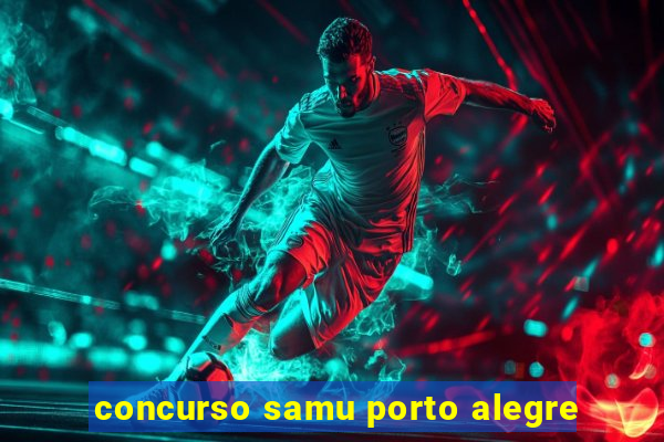 concurso samu porto alegre